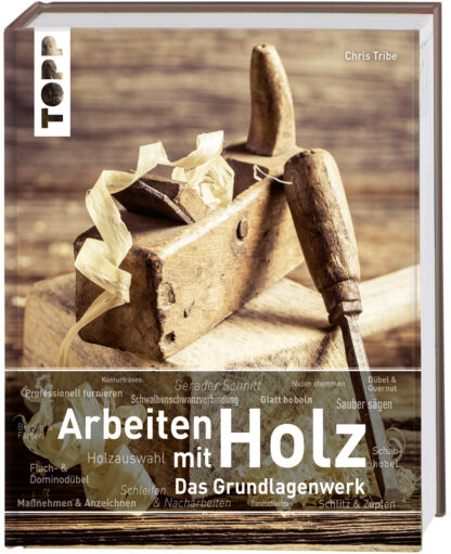 Arbeiten mit Holz. Das Grundlagenwerk*