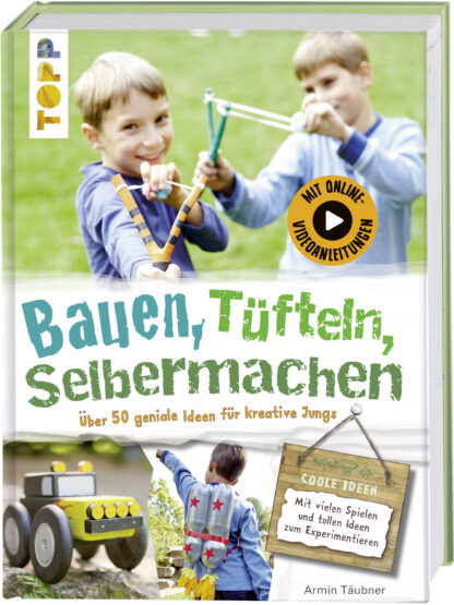 Bauen, tüfteln, selbermachen*