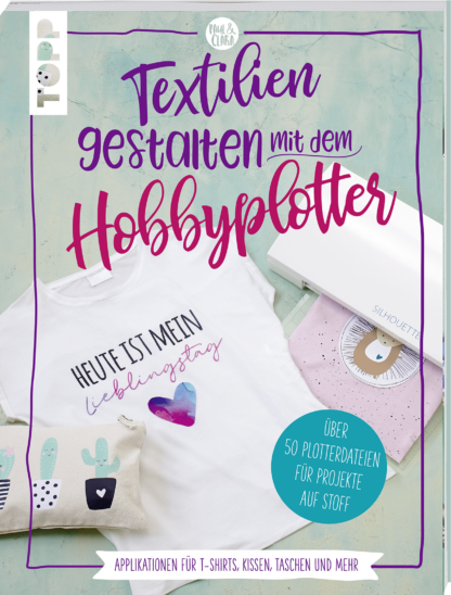 Textilien gestalten mit dem Hobbyplotter*